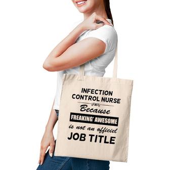Cute Infection Control Nurse Gift Freaking Awesome Job Title Tote Bag | Mazezy