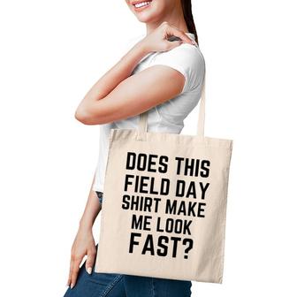 Does This Field Day Make Me Look Fast Teacher's Day Tote Bag | Mazezy