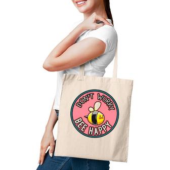 Don't Worry Bee Happy Cute Humor Motivational Punster Gift Tote Bag | Mazezy