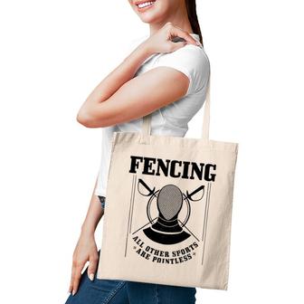 Fencing Other Sports Are Pointless Funny Fencer Gift Tote Bag | Mazezy