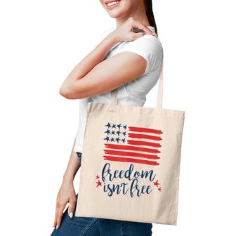 Freedom Isn't Free 4Th Of July Flag Memorial Day Men Women Tote Bag | Mazezy