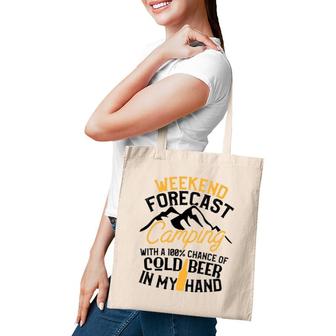 Funny Camping Weekend Forecast 100 Chance Beer Tee Tote Bag | Mazezy