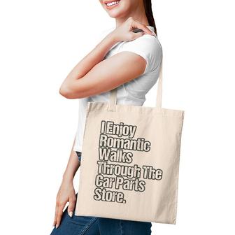 Funny Car Quote Romantic Walks Through The Car Parts Store Tote Bag | Mazezy
