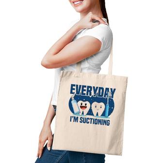 Funny Dentist Everyday I'm Suctioning Dental Hygiene Dentist Tote Bag | Mazezy