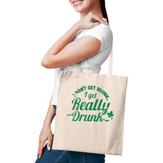 Funny Drinking I Don't Get Drunk I Get Really Drunk Tote Bag | Mazezy