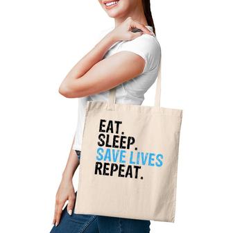 Funny Eat Sleep Save Lives Repeat Emts,Firefighters Nurses Tote Bag | Mazezy