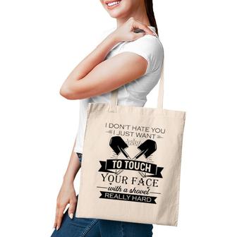 Funny I Want To Touch Your Face With A Shovel Really Hard Sarcastic Crossed Shovels Tote Bag | Mazezy