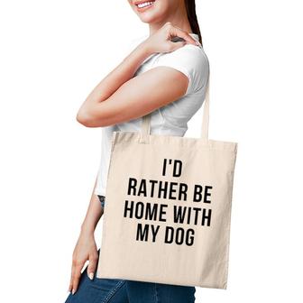 Funny I'd Rather Be Home With My Dog Tote Bag | Mazezy