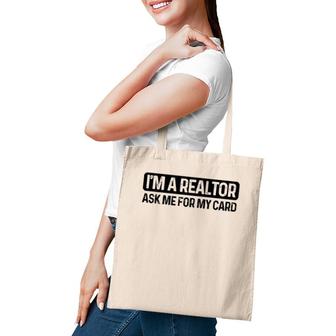 Funny I'm A Realtor Ask Me For My Card Real Estate Agent Raglan Baseball Tee Tote Bag | Mazezy CA