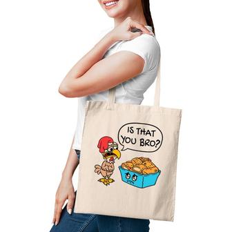 Funny Is That You Bro Chicken Nugget Joke Tote Bag | Mazezy