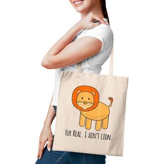 Fur Real I Ain't Lion Zoo Animal Pun Tote Bag | Mazezy