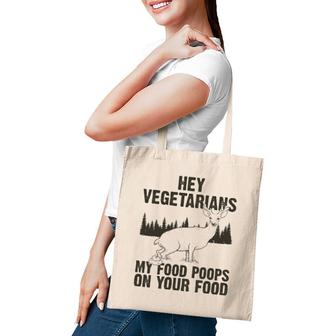 Hey Vegetarians My Food Poops On Your Food Idea Icon Picture Tote Bag | Mazezy