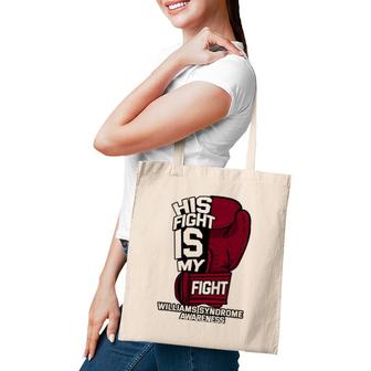His Fight Is My Fight Ws Williams Syndrome Wbs Supporters Tote Bag | Mazezy