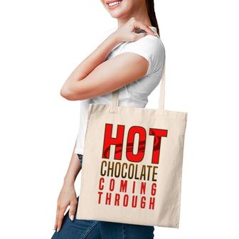 Hot Chocolate Hot Chocolate Coming Through Tote Bag | Mazezy