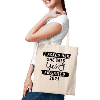 I Asked Her, She Said Yes, Engaged 2021, Couple Engagement Tote Bag | Mazezy