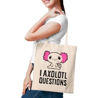 I Axolotl Questions Pet Axolotl Cute Axolotl Tote Bag | Mazezy