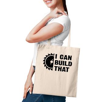 I Can Build That Carpenter Woodworker Funny Mens Woodworking Tote Bag | Mazezy