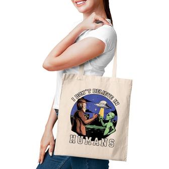 I Don't Believe In Humans - Bigfoot Ufo Alien Tote Bag | Mazezy