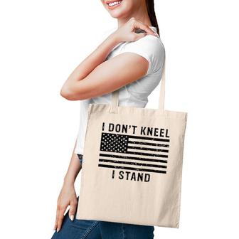 I Don't Kneel I Stand Patriotic American Flag Tote Bag | Mazezy