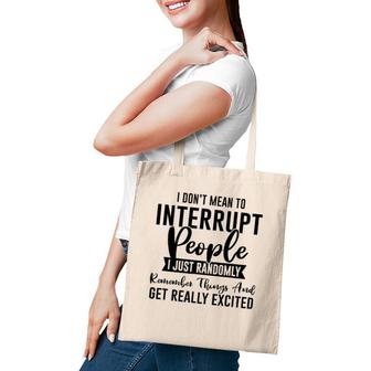 I Don't Mean To Interrupt People Funny Sarcasm Sassy Girl Tote Bag | Mazezy