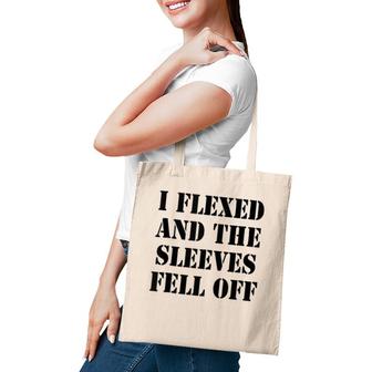 I Flexed And Sleeves Fell Off - Funny Joke Graphic Humor Tote Bag | Mazezy