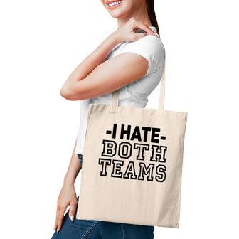 I Hate Both Teams Funny Sports Tote Bag | Mazezy