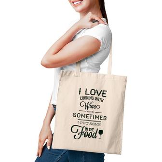 I Love Cooking With Wine Funny Humor Tote Bag | Mazezy