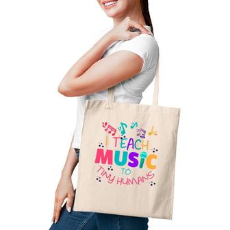 I Teach Music To Tiny Humans Musical Teacher Tote Bag | Mazezy