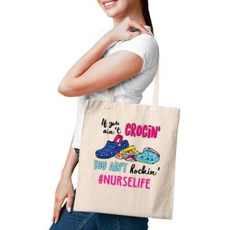 If You Ain't Crocin' You Ain't Rockin' Nurse Life Tote Bag | Mazezy