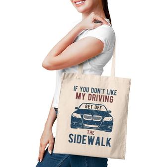 If You Don't Like My Driving Get Off Sidewalk Funny Tote Bag | Mazezy