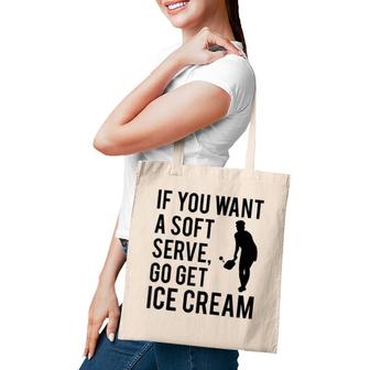 If You Want A Soft Serve Go Get Ice Cream Funny Pickleball Raglan Baseball Tee Tote Bag | Mazezy