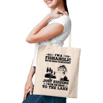 I’M A Fishaholic On The Road To Recovery Just Kidding Tote Bag | Mazezy