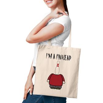 I'm A Pinhead Funny Quote Bowling And Bowler Tote Bag | Mazezy