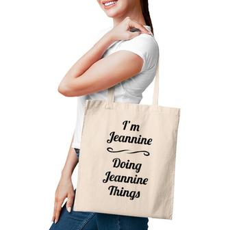 I'm Jeannine Doing Jeannine Things Name Gift Tote Bag | Mazezy