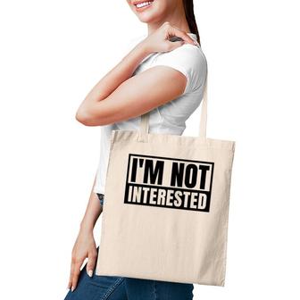 I'm Not Interested Not My Problem Funny Saying Premium Tote Bag | Mazezy