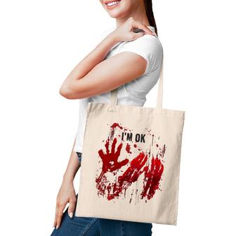 I'm Ok Funny Bloody Handprints Red Hands Blood Splatters Tote Bag | Mazezy