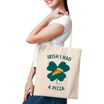 Irish I Had A Pizza Funny Gag St Patricks Day Tote Bag | Mazezy