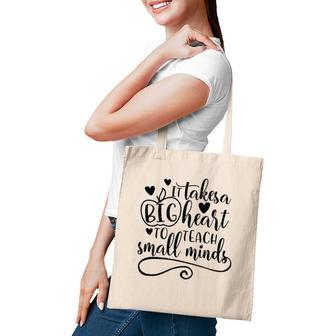 It Takes A Big Heart To Teach Small Minds Proud Teacher Job Tote Bag | Mazezy