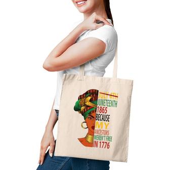 Juneteenth Women Because My Ancestors Weren't Free In 1776 Ver2 Tote Bag | Mazezy