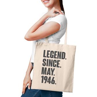 Legend Since May 1946 Birthday Gift For 75 Years Old Man Tote Bag | Mazezy