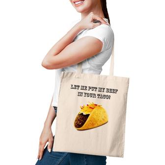 Let Me Put My Beef In Your Taco Tote Bag | Mazezy