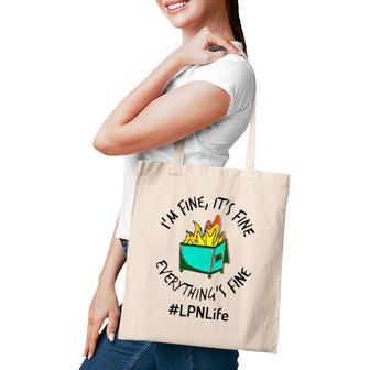 Lpn Life I'm Fine It's Fine Everything's Fine Fire Licensed Practical Nurse Gift Tote Bag | Mazezy