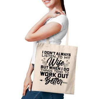 Mens I Don't Always Listen To My Wife But When I Do It Tote Bag | Mazezy