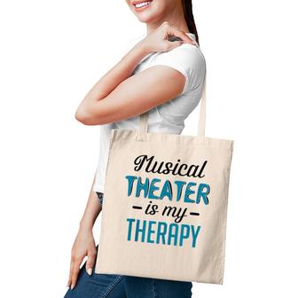 Musical Theater Is My Therapy Funny Theatre Tote Bag | Mazezy