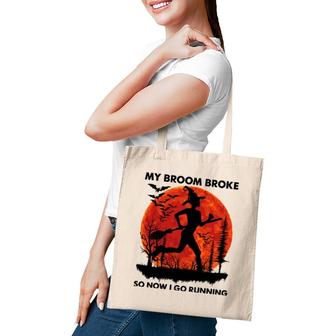 My Broom Broke So Now I Go Running Witch Hold Brooms Run Tote Bag | Mazezy