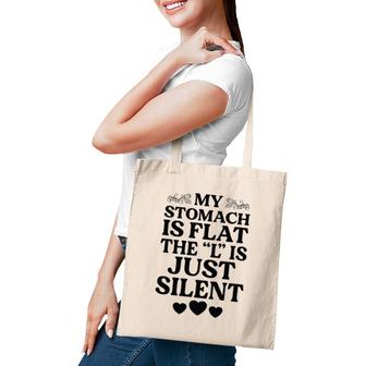 My Stomach Is Flat The L Is Just Silent Funny Saying Fat Chubby Tote Bag | Mazezy