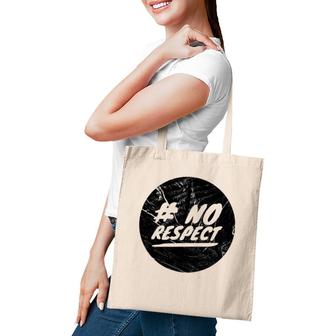 No Respect Men Women Gift Tote Bag | Mazezy