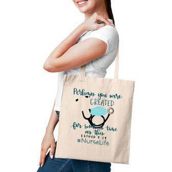 Perhaps You Were Created For Such A Time As This Nurse Life Tote Bag | Mazezy