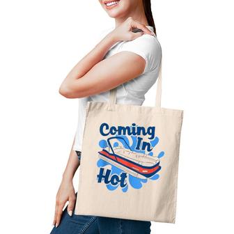 Pontoon Coming In Hot Funny Pontooning Tote Bag | Mazezy