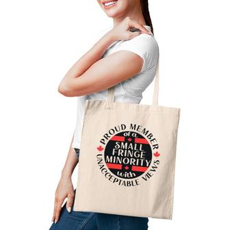 Proud Member Of A Small Fringe Minority With Unacceptable Views Tote Bag | Mazezy